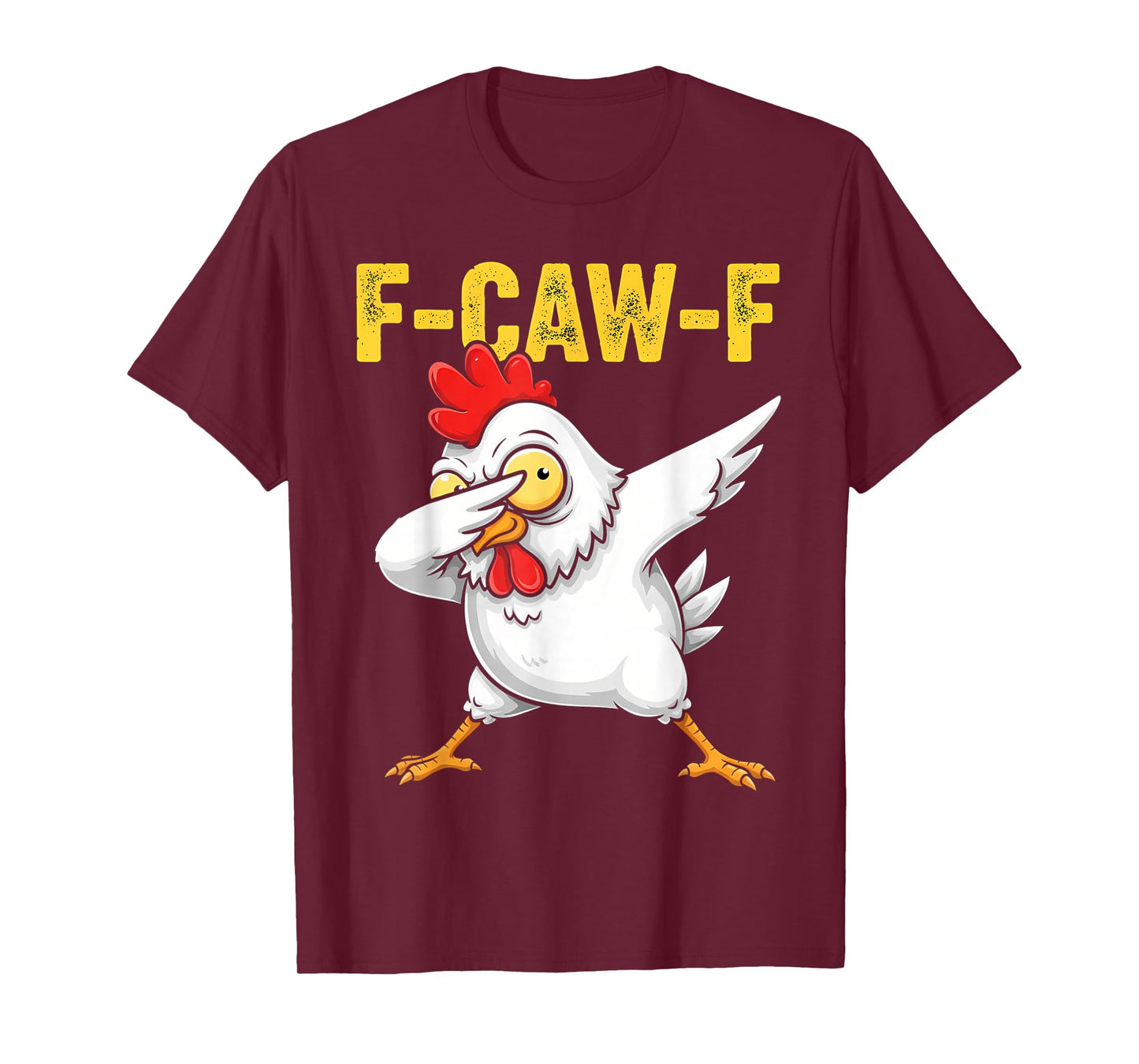 F-CAW-F Funny Chicken Dab Dance Design for FCAWF Chicken T-Shirt