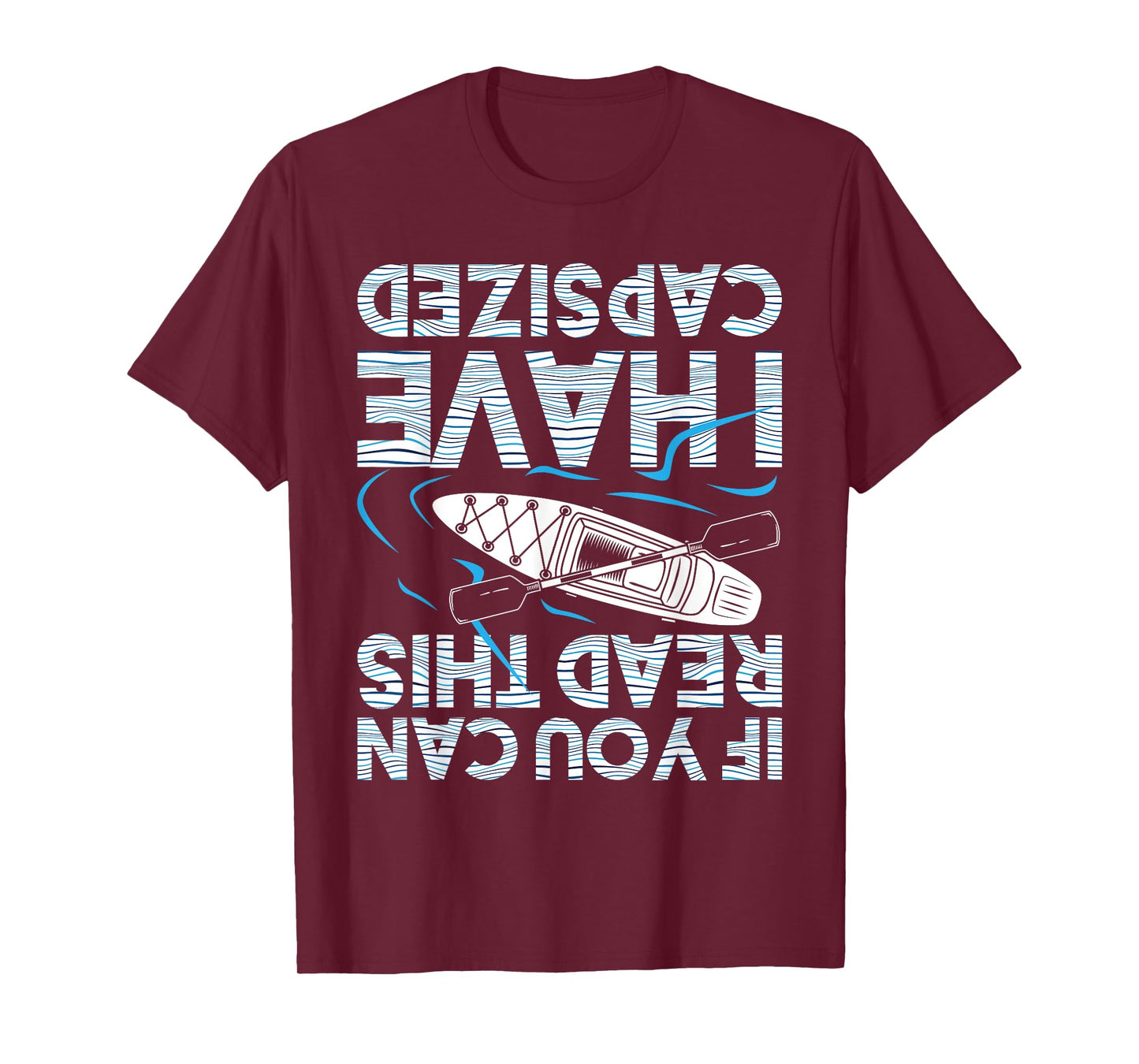 If You Can Read This I Have Capsized - Funny Kayak Kayaking T-Shirt Small
