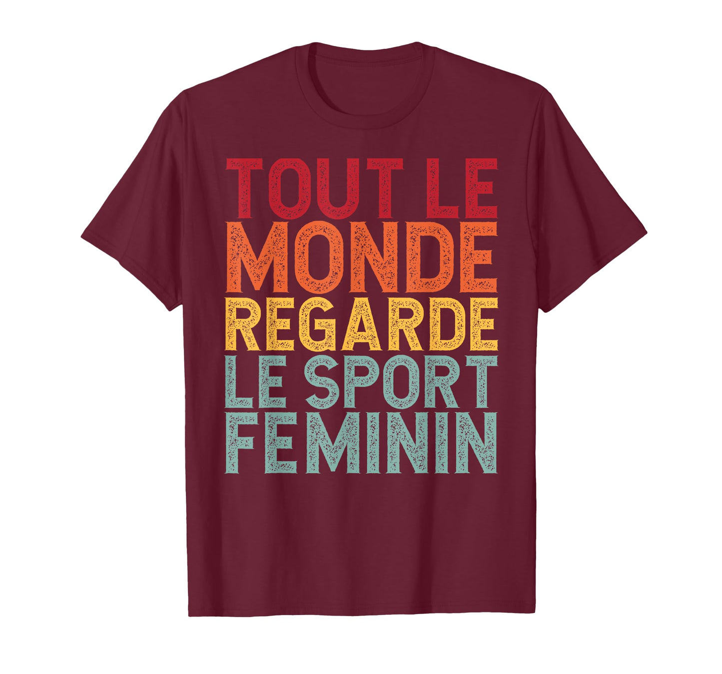 Tout Le Monde Regarde Le Sport Feminin Funny T-Shirt