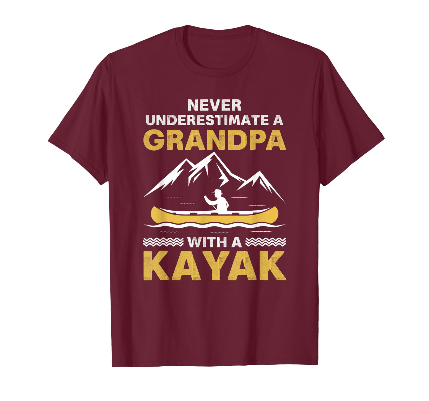 Never Underestimate A Grandpa With A Kayak T-Shirt