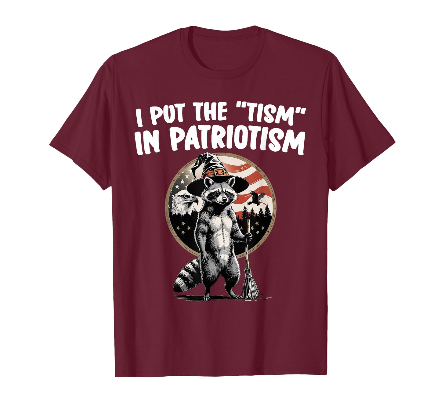 I Put The Tism in Patriotism Athletic Eagle Raccoon American T-Shirt