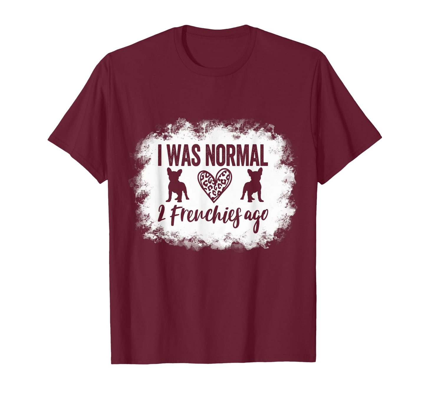I Was Normal 2 Frenchies ago Frenchie Mom French Bulldog T-Shirt for Men Women Girls Kids