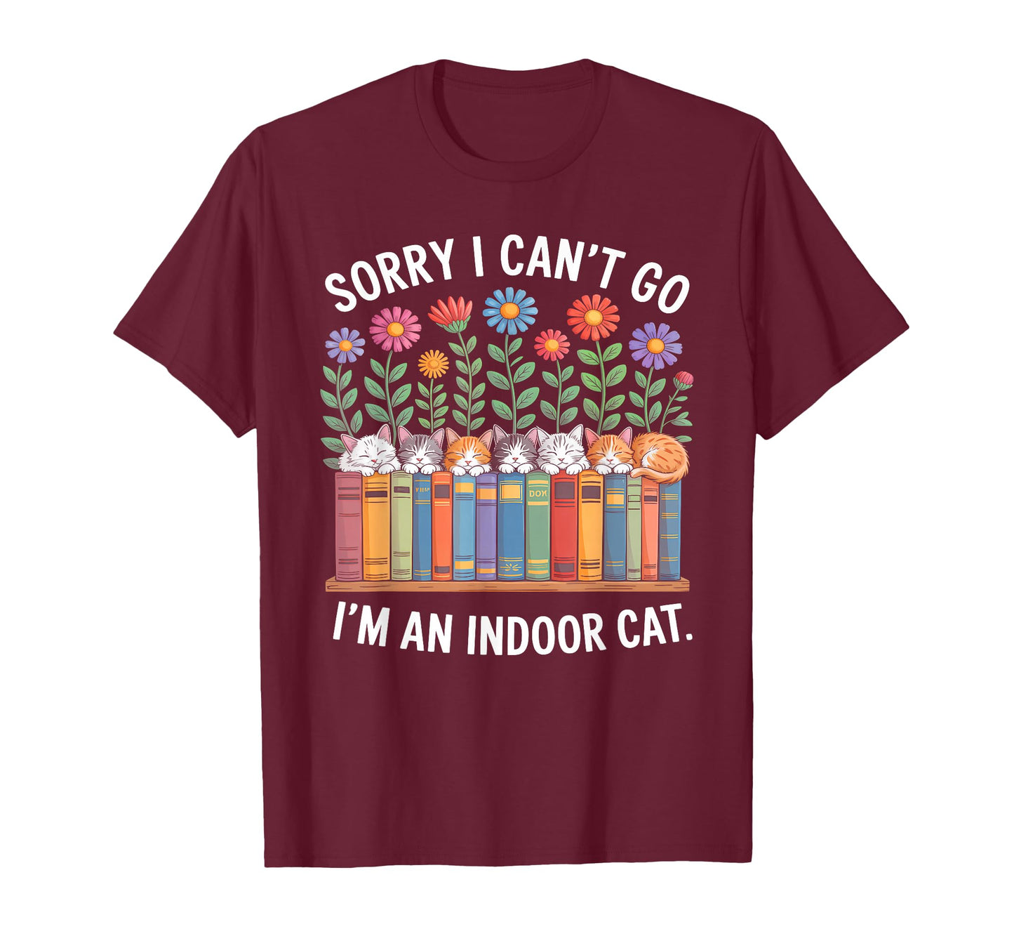 Sorry I Cant Go Im an Indoor Cat for Cat Owners Introverts T-Shirt