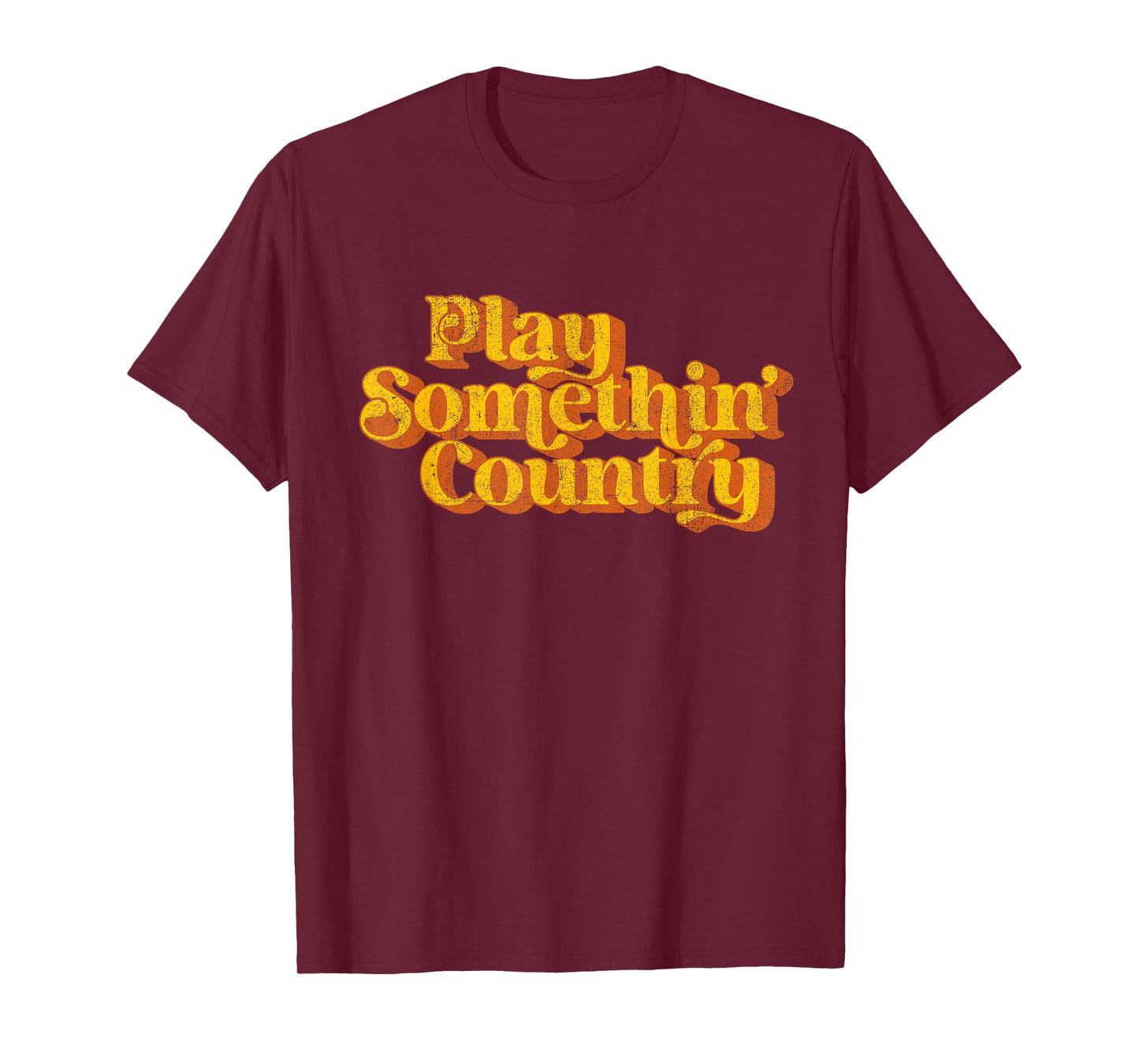 Vintage Play Something Country Music Saying Funny Retro 70's T-Shirt