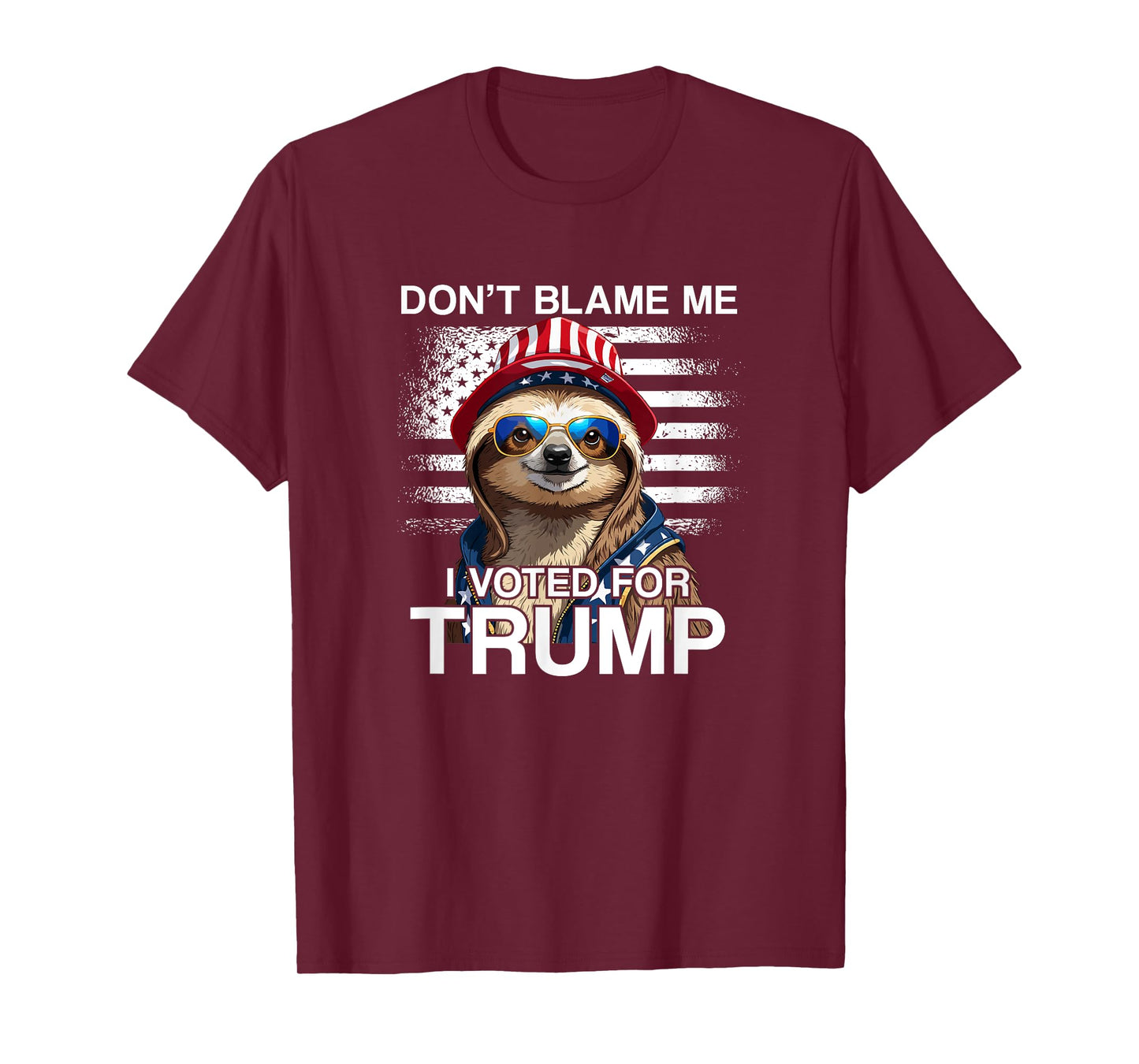 Don't Blame Me Vote Trump Sloth President US Flag Patriot T-Shirt