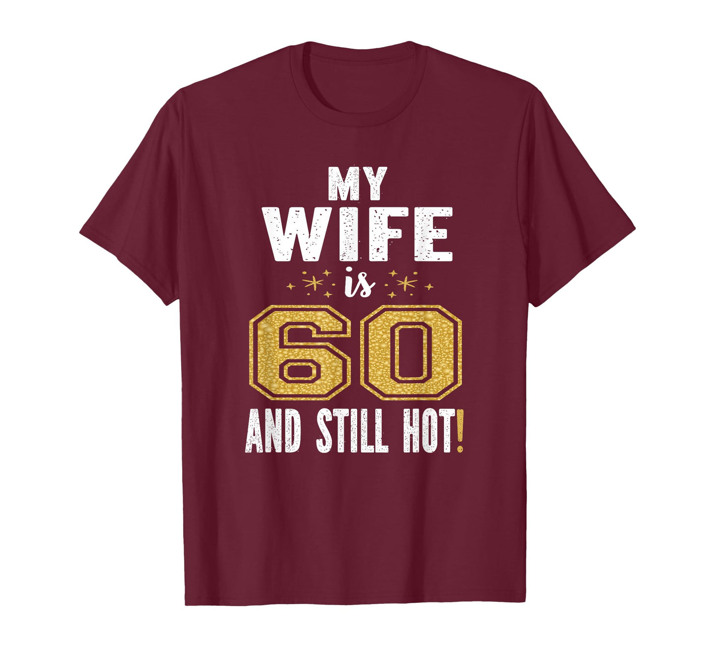My Wife Is 60 And Still Hot 60th Birthday Gift For Her T-Shirt