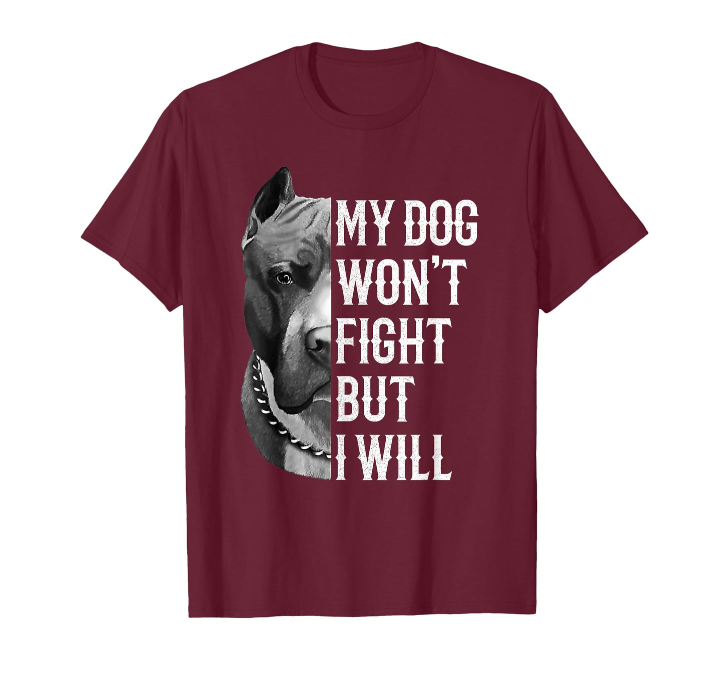 My Dog Won't Fight But I Will Tshirt Dogs Lover Gift Pitbull T-Shirt