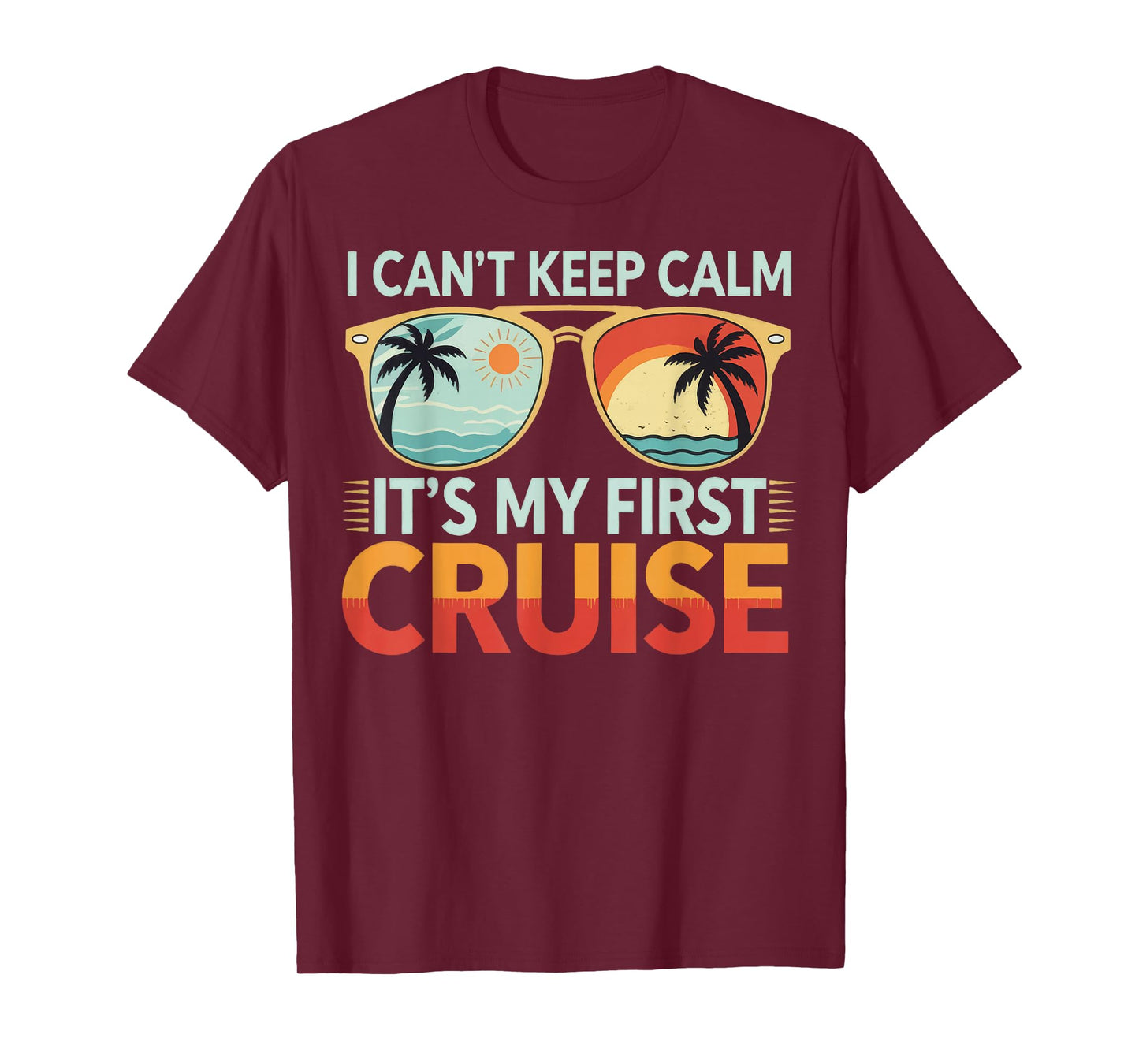 I Can't Keep Calm It's My First Cruise T-Shirt