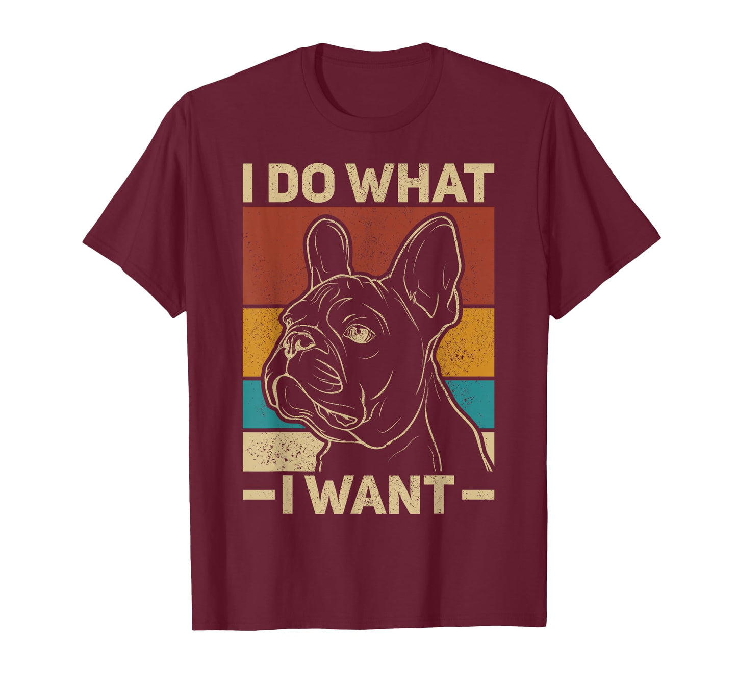 I Do What I Want Dog Lover Owner Retro Animal French Bulldog T-Shirt