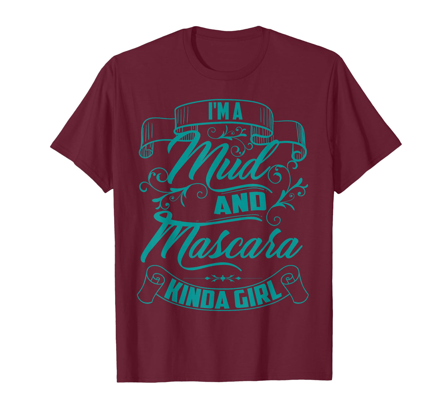 Cool Trendy I'm A Mud And Mascara Kinda Girl MTB Gift T-Shirt