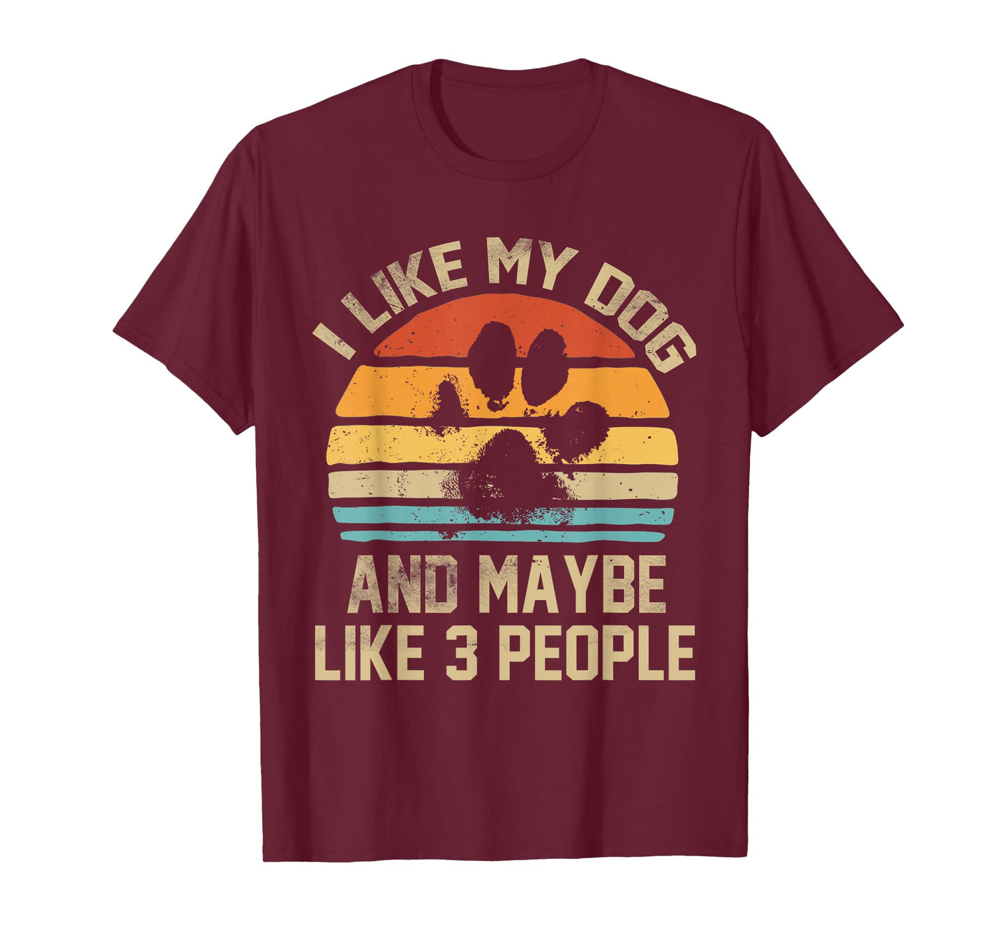 I Like My Dog And Maybe Like 3 People Quote Funny Dog Lovers T-Shirt