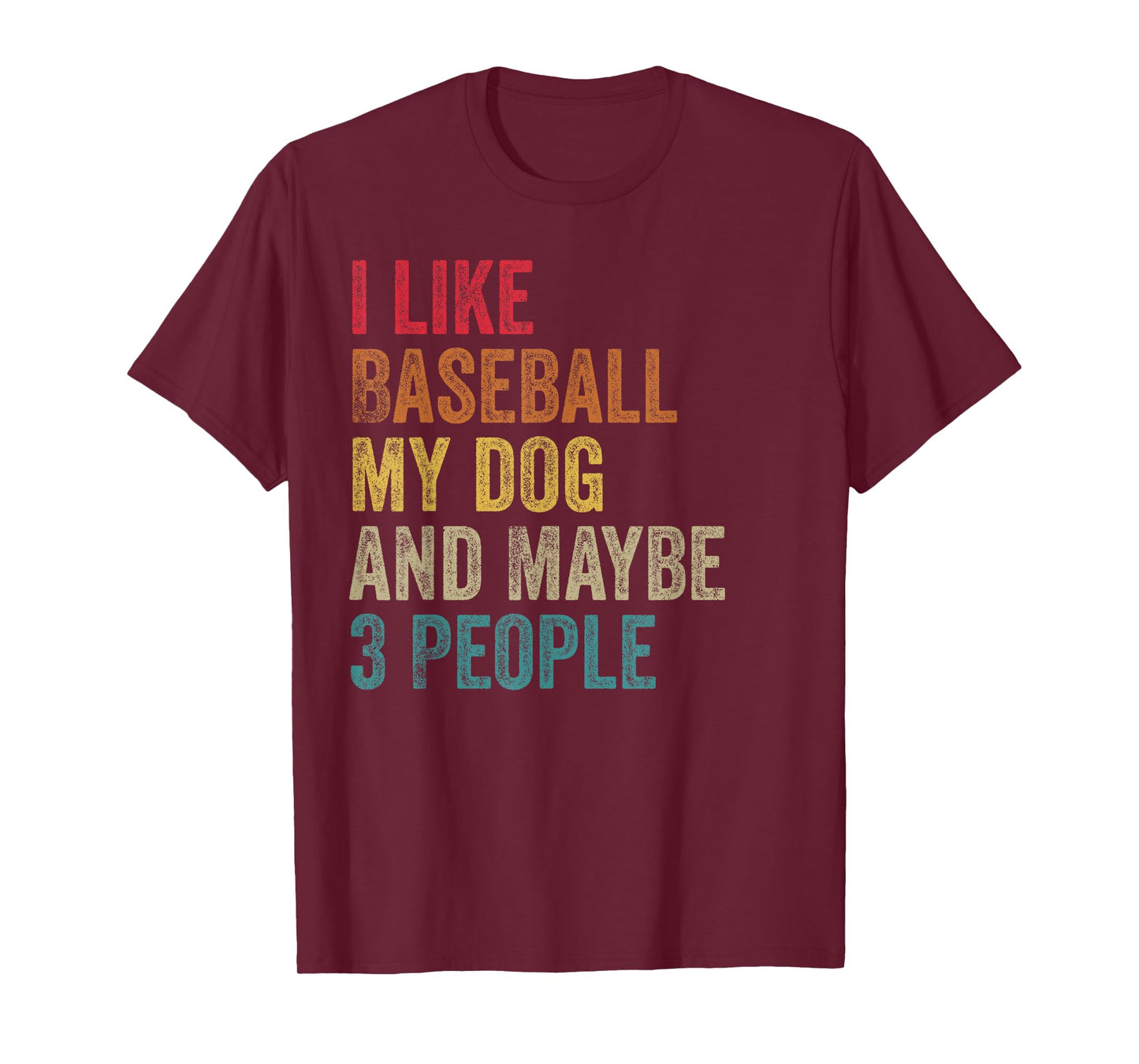 I like Baseball My Dog & maybe 3 people Men Women vintage T-Shirt