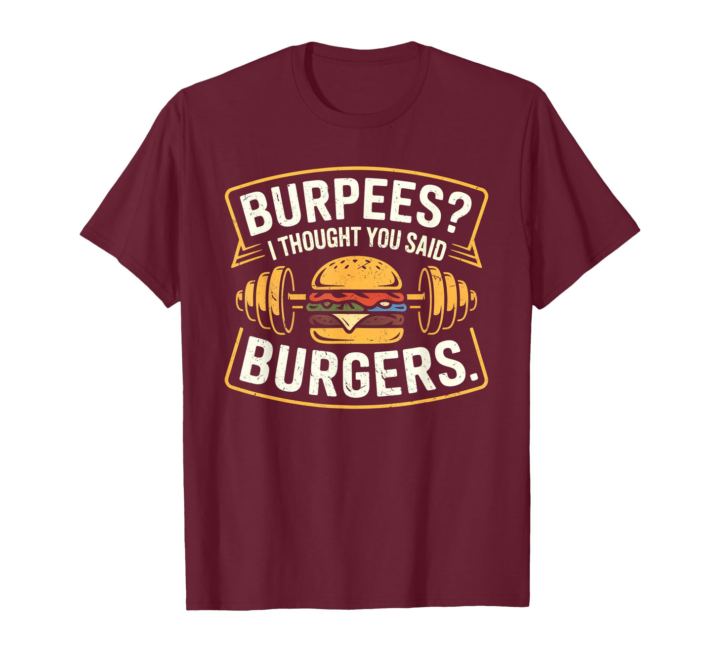 Burpees I Thought You Said Burgers Funny Gym Workout for Men T-Shirt