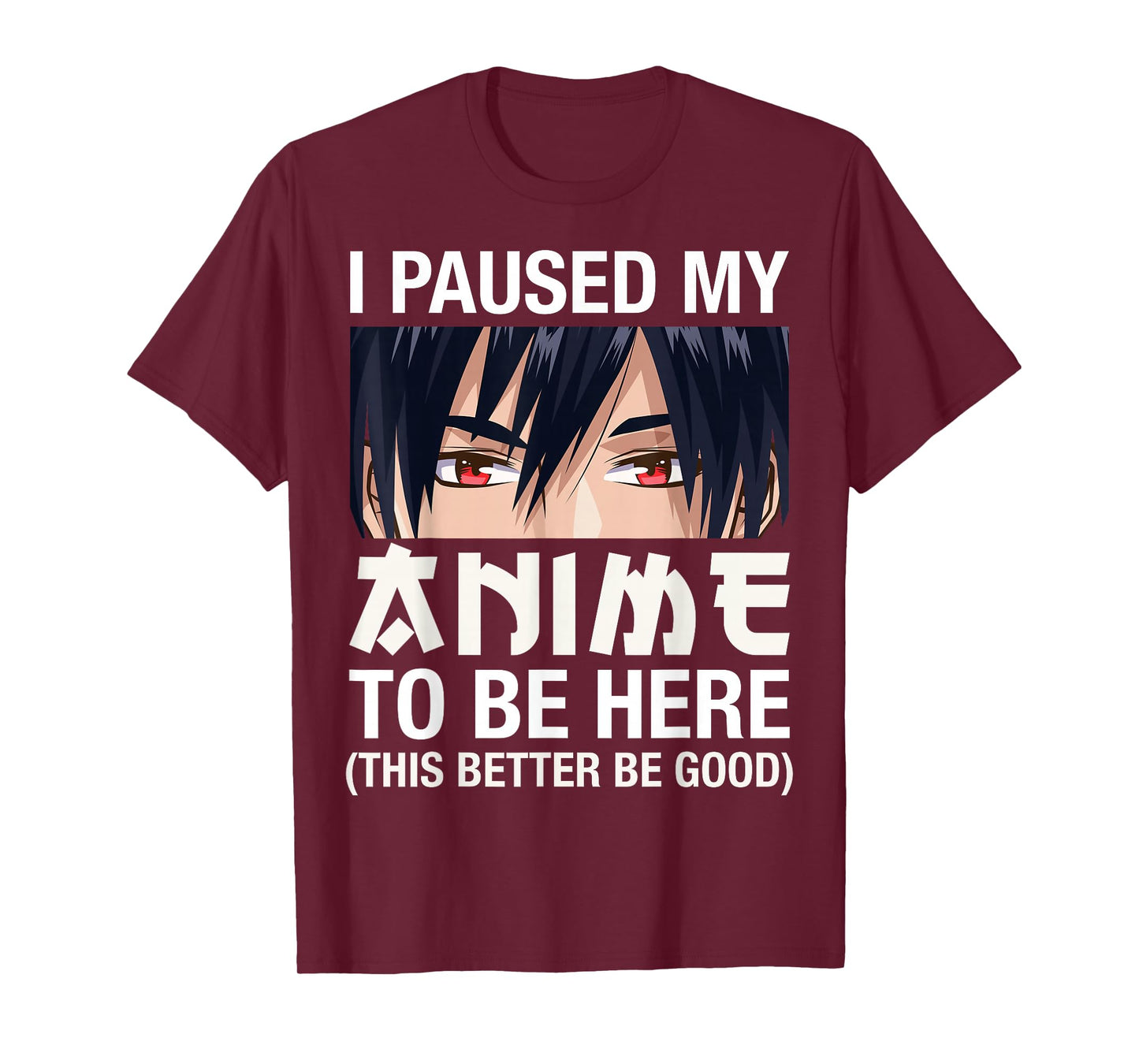 I Paused My Anime To Be Here Japan Kawaii Manga Anime Gifts T-Shirt