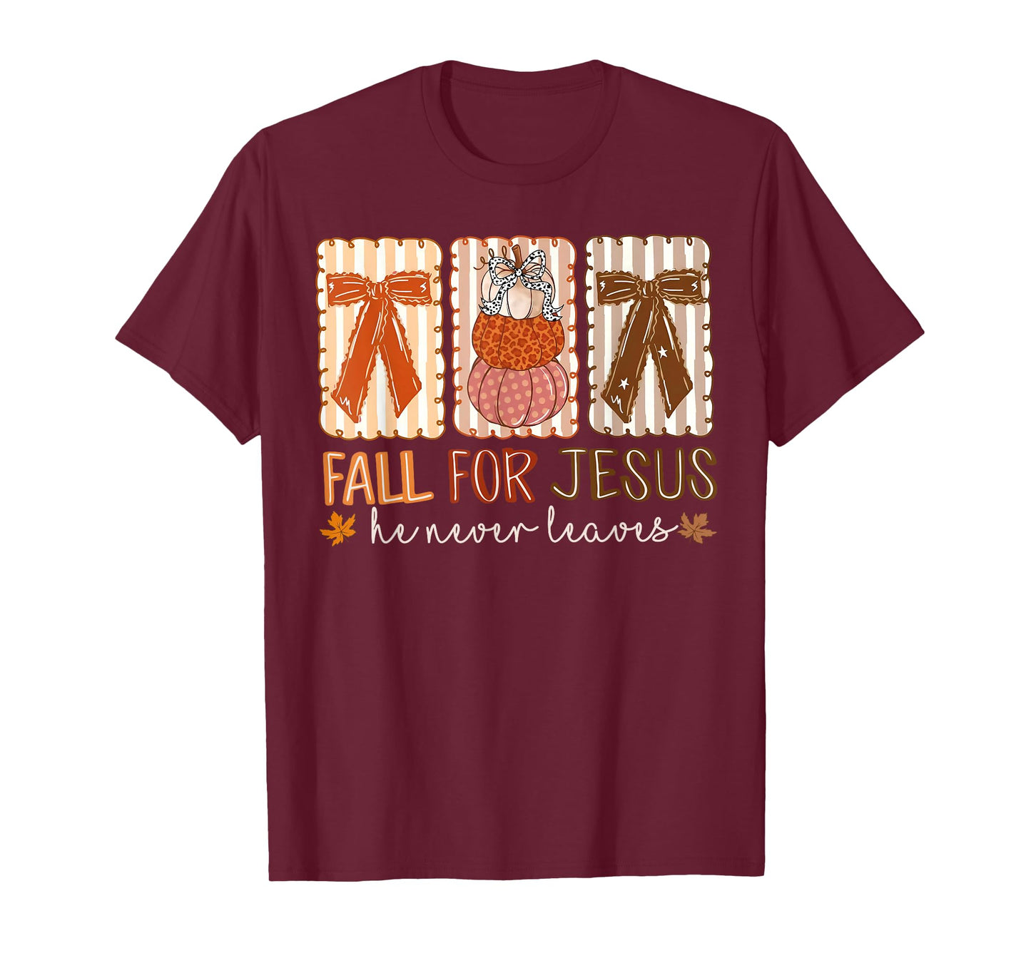 Fall For Jesus He Never Leaves Pumpkin Thanksgiving Autumn T-Shirt