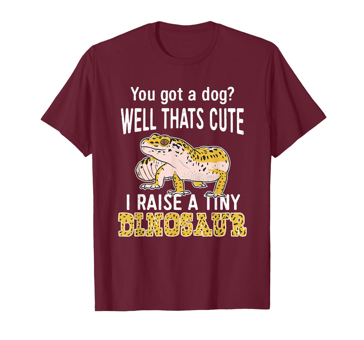 You Got A Dog Well That's Cute I Raise A Tiny Dinosaur Gift T-Shirt for Men Women Girls Kids