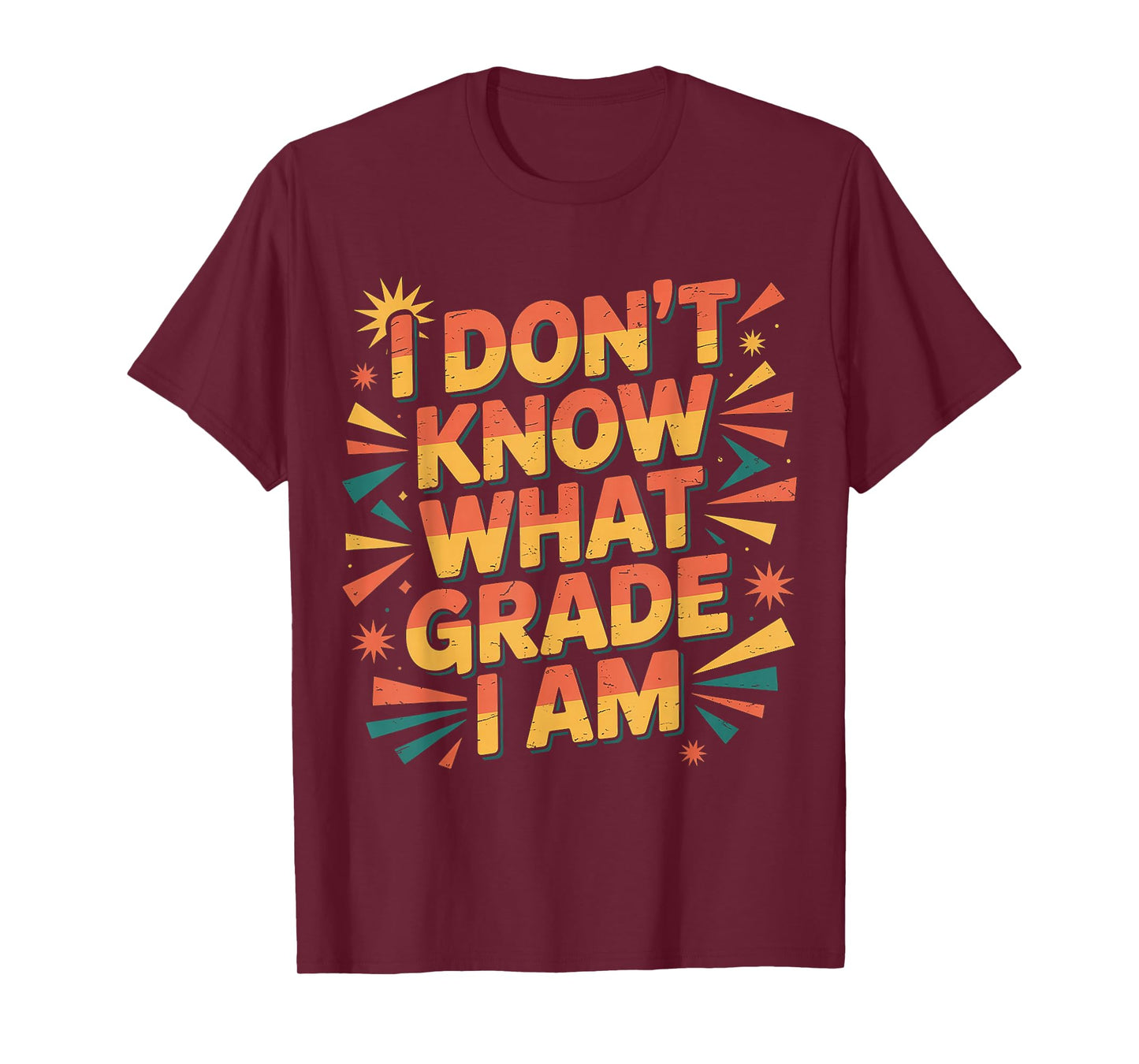 I Don't Know What Grade I Am Homeschool Student |- T-Shirt