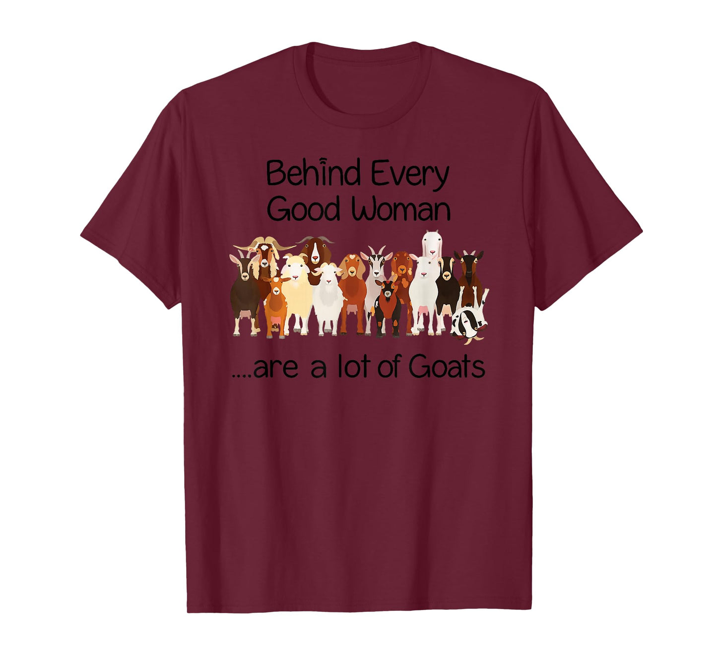 Behind Every Good Women are a lot of Goats T-Shirt
