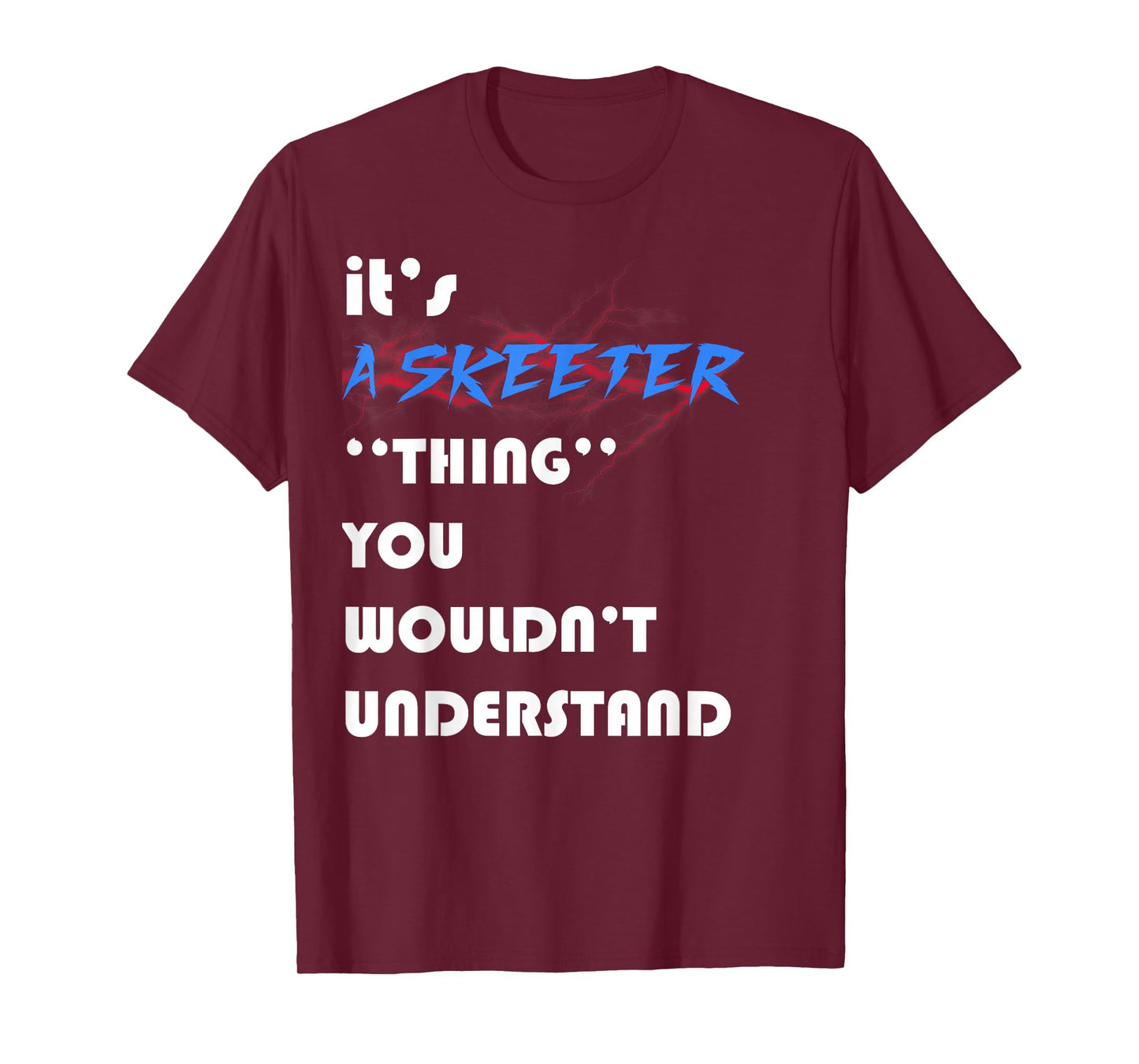 it's A skeeter you wouldn't understand ugly nice T-Shirt