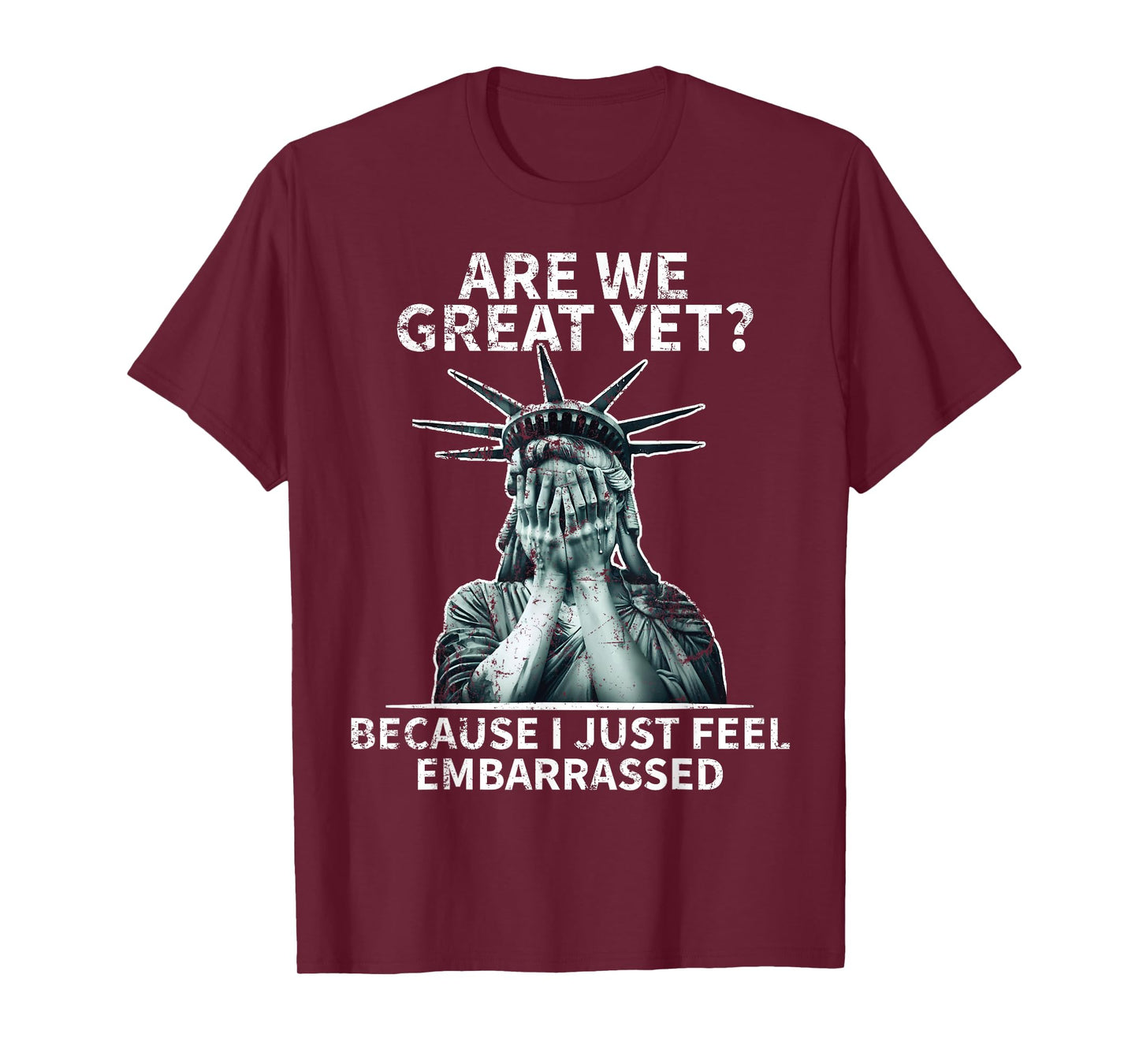 Funny Anti Trump Are We Great Yet Statue Of Liberty Politics T-Shirt