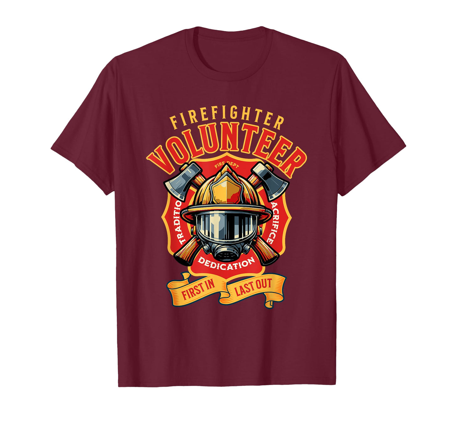 Volunteer Firefighter First In Firefighters Last Out T-Shirt
