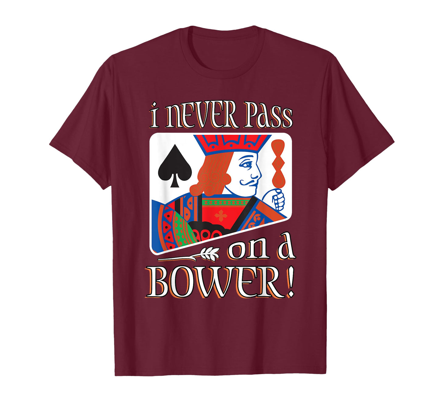 I Never Pass On A Bower Funny Euchre Player Gift Men Women T-Shirt