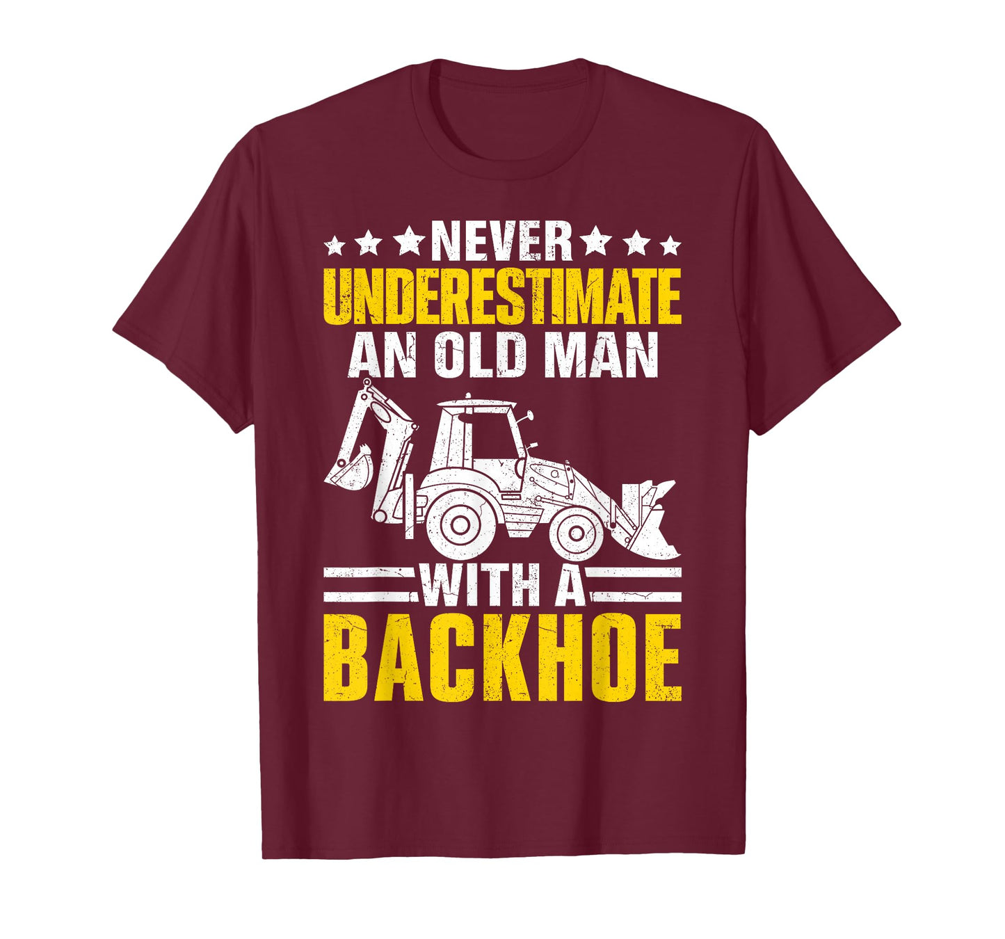 An Old Man With A Backhoe Funny Operator Heavy Equipment HEO T-Shirt