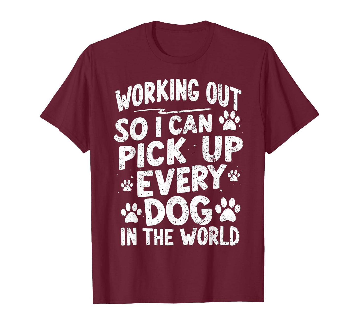 Working Out So I Can Pick Up Every Dog Funny Joke Vintage T-Shirt