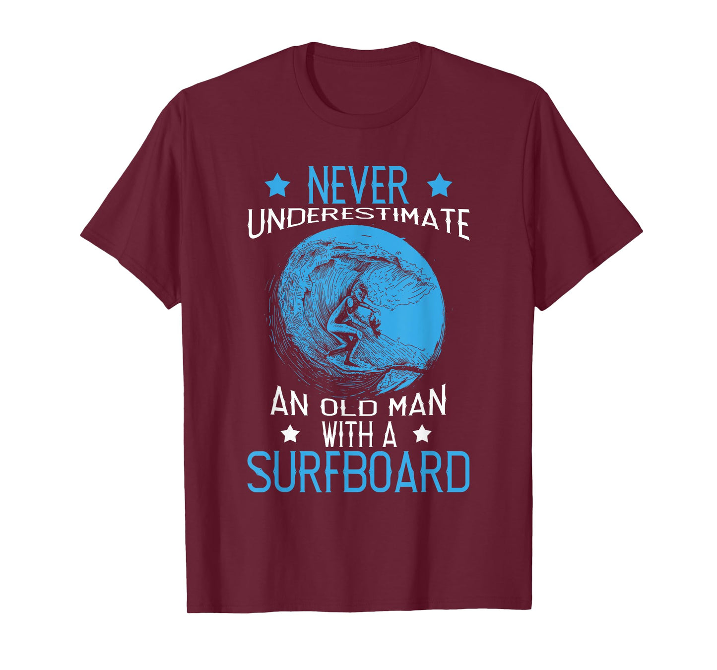 Never Underestimate An Old Man With A Surfboard Surf Surfing T-Shirt