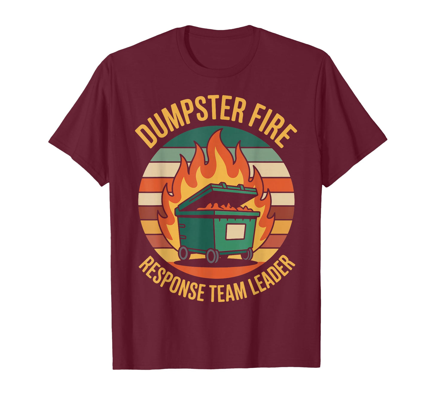 Dumpster Fire Response Team Leader T-Shirt