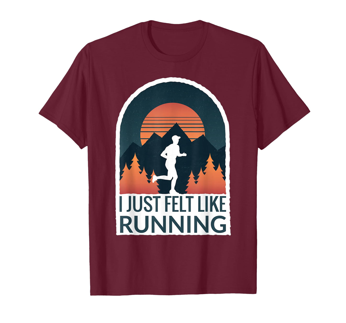 I Just Felt Like Running I Marathon Gump Jog T-Shirt