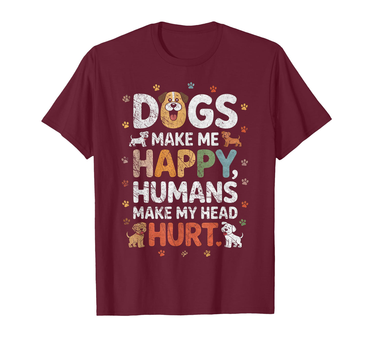 Dogs Make Me Happy - Dog Lover Dog Owner Dog Mom Dog Dad T-Shirt