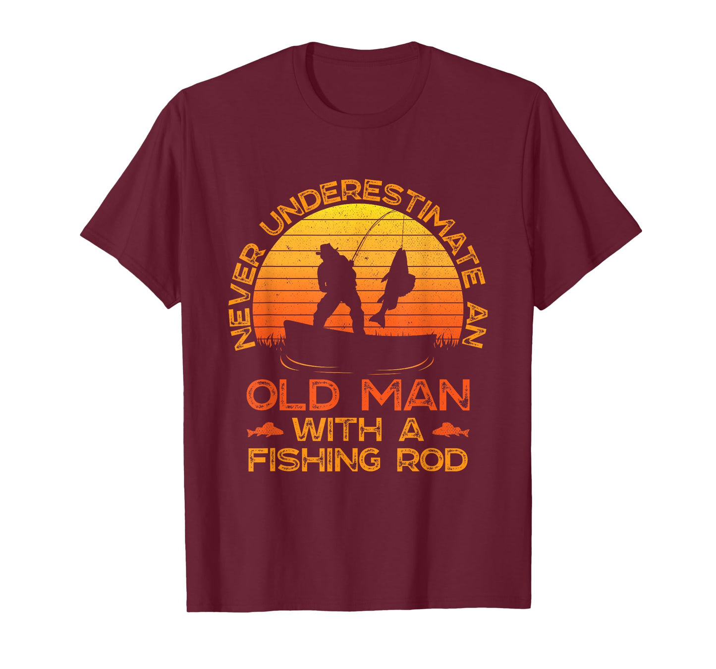 Never Underestimate an Old Man with A Fishing Rod Fisherman T-Shirt