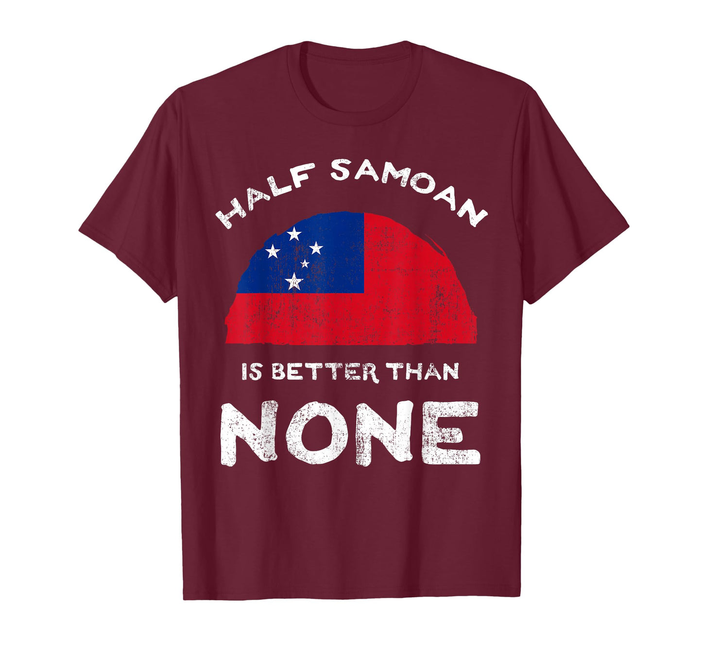 Half Samoan Is Better Than None Independent State of Samoa T-Shirt