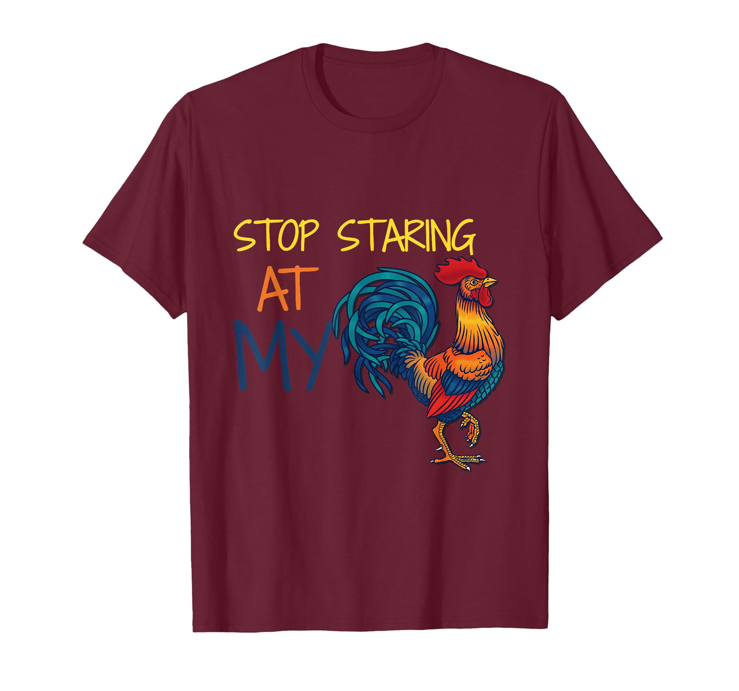 Stop Staring at My Cock T-shirt T-Shirt