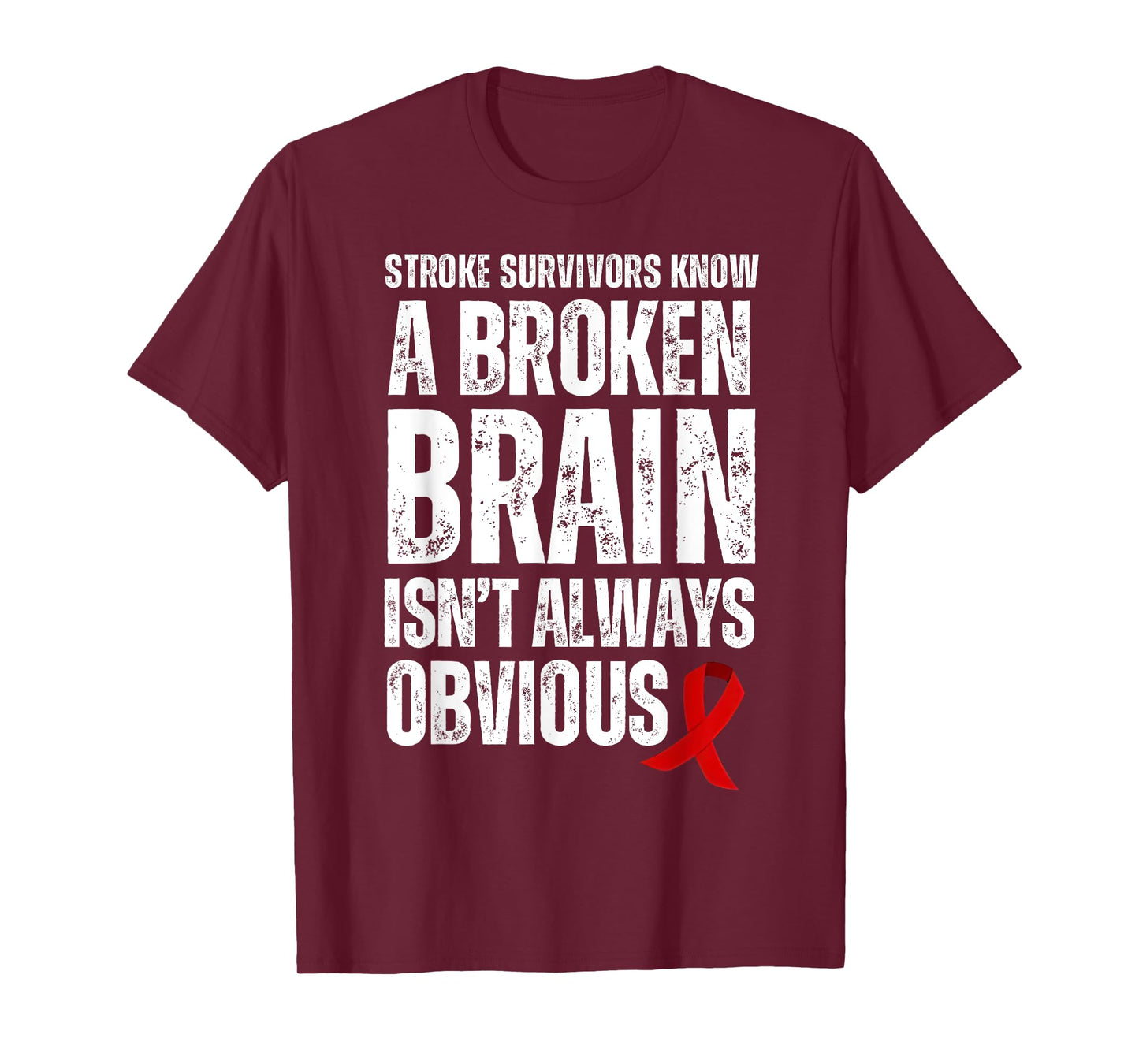 Stroke Survivors Know A Broken Brain Isn't Always Obvious T-Shirt