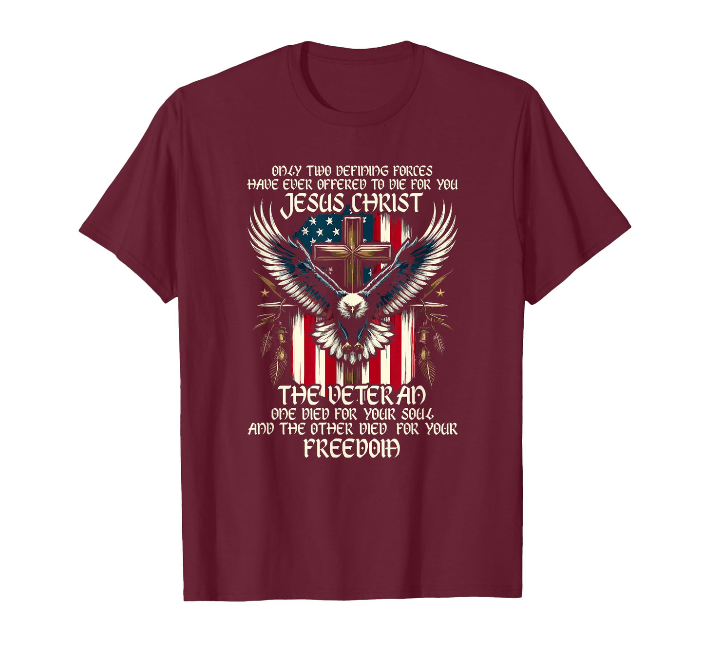 Only Two Defining Forces Have Ever Offered To Die For You T-Shirt