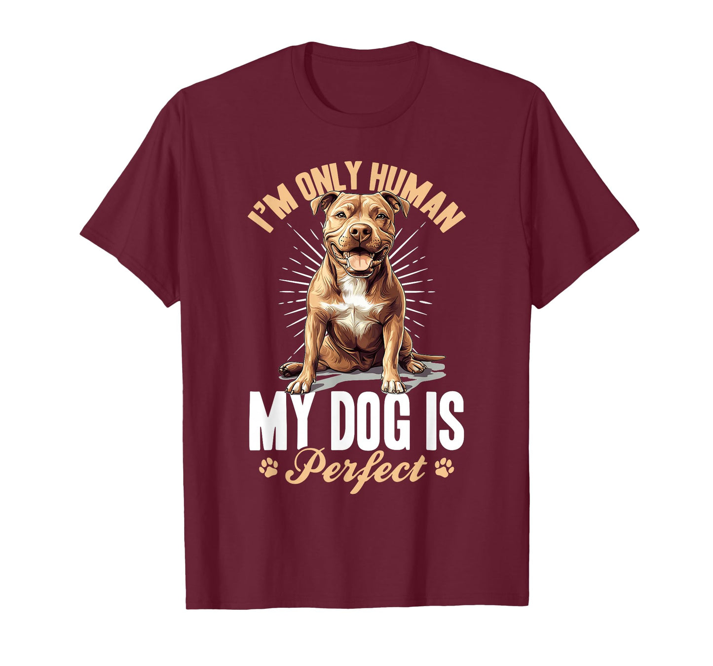Pitbull Terrier Dog Breed I’m only human... my dog is T-Shirt
