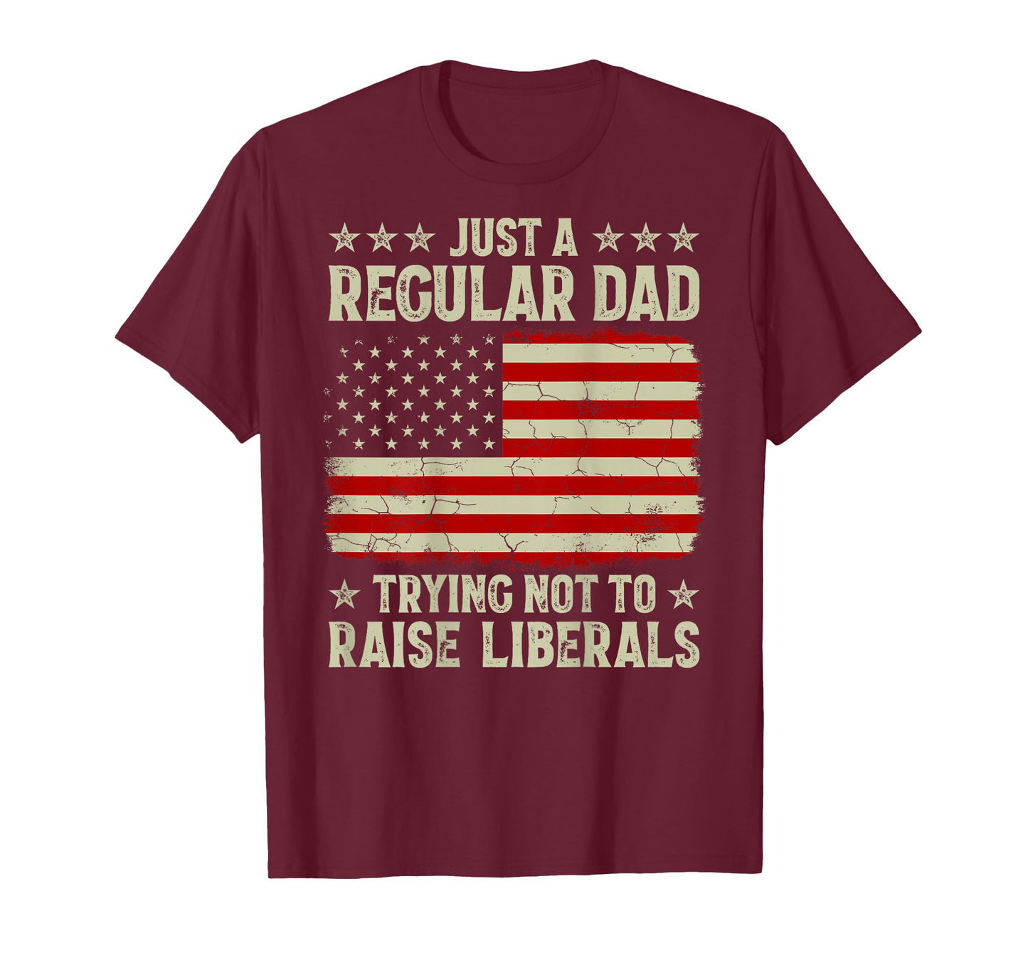 Just Regular Dad Trying Not To Raise Liberals Print On Back T-Shirt