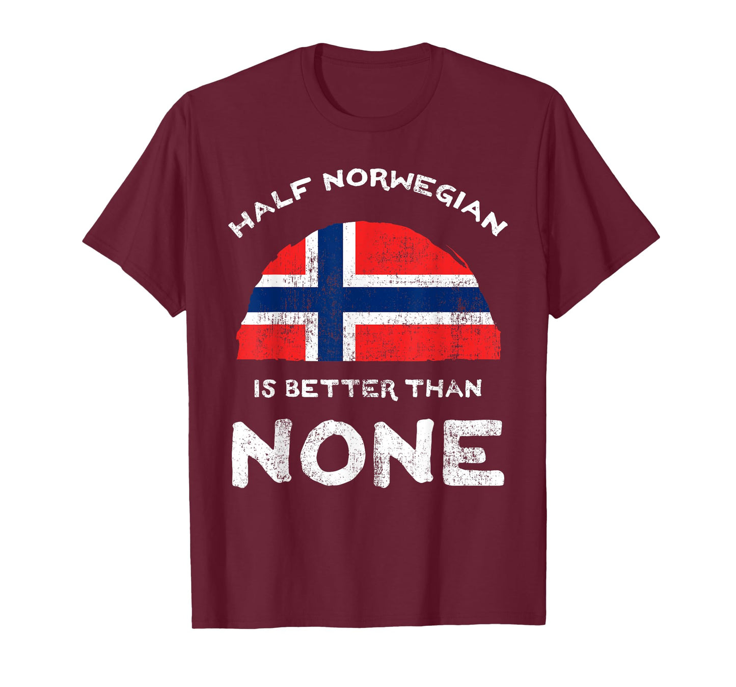 Half Norwegian Is Better Than None Kingdom of Norway DNA T-Shirt