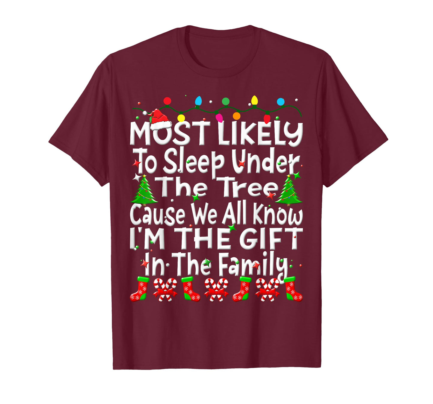 Most Likely To Sleep Under The Tree I'm The Gift Christmas T-Shirt