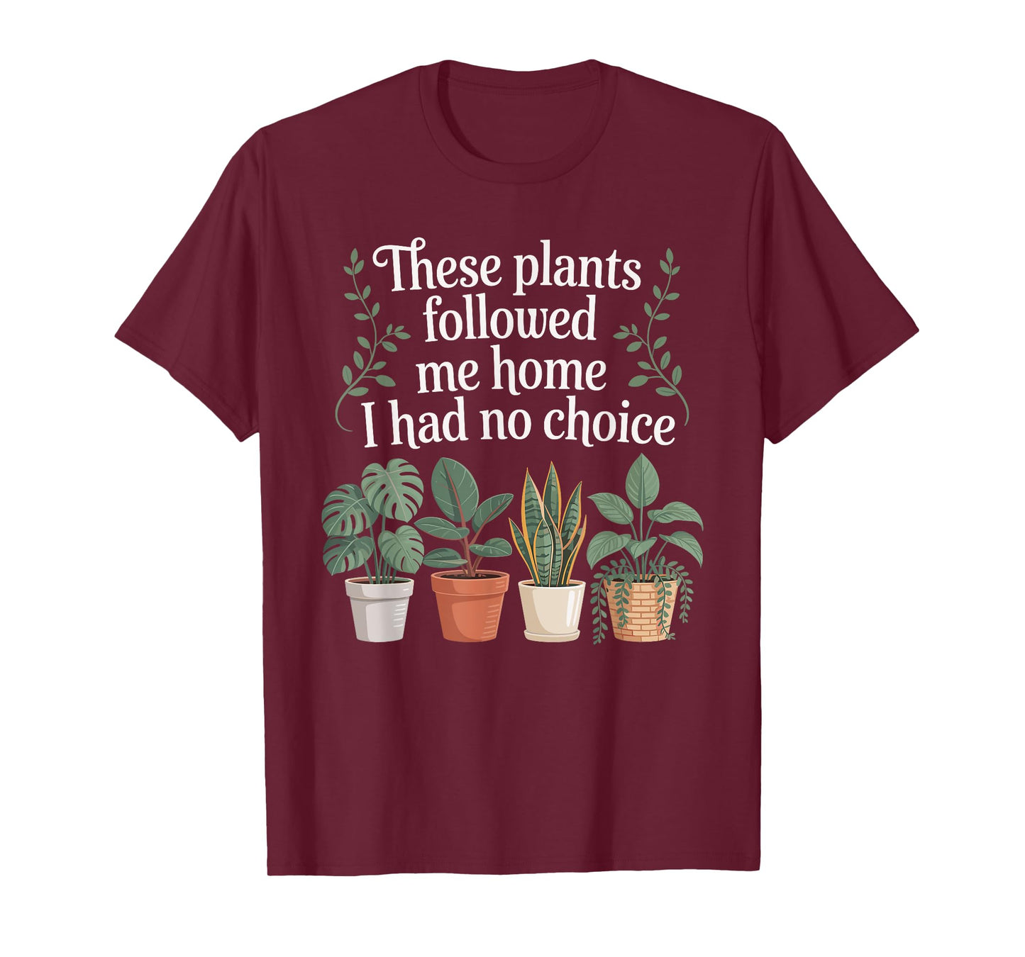 Plant Lover Gardening Humor for Gardener for Men Women T-Shirt