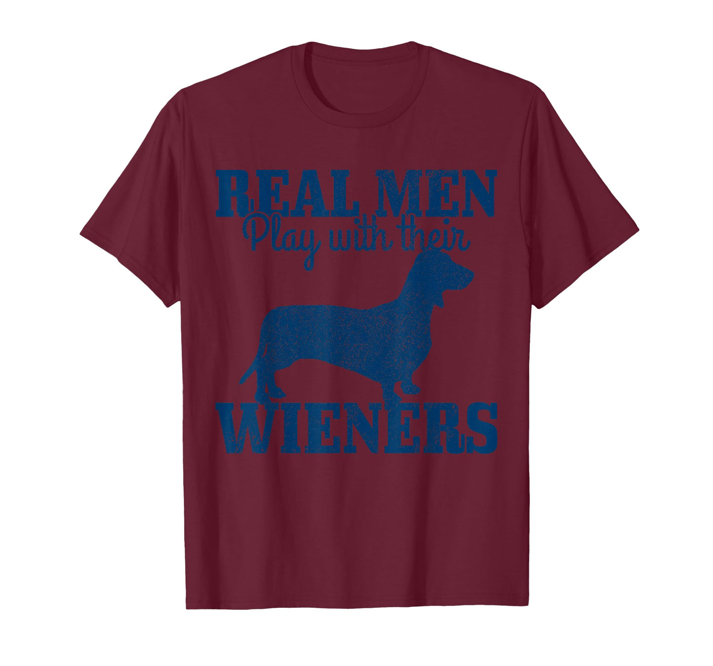 Dachshund Dad Real Men Play With Their Wiener Dog Funny Gift T-Shirt