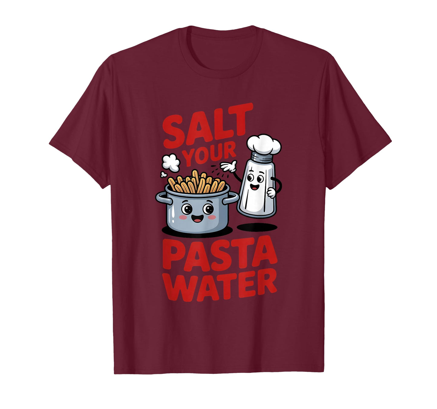 Salt Your Pasta Water Funny Italian Cooking Foodie Quote T-Shirt