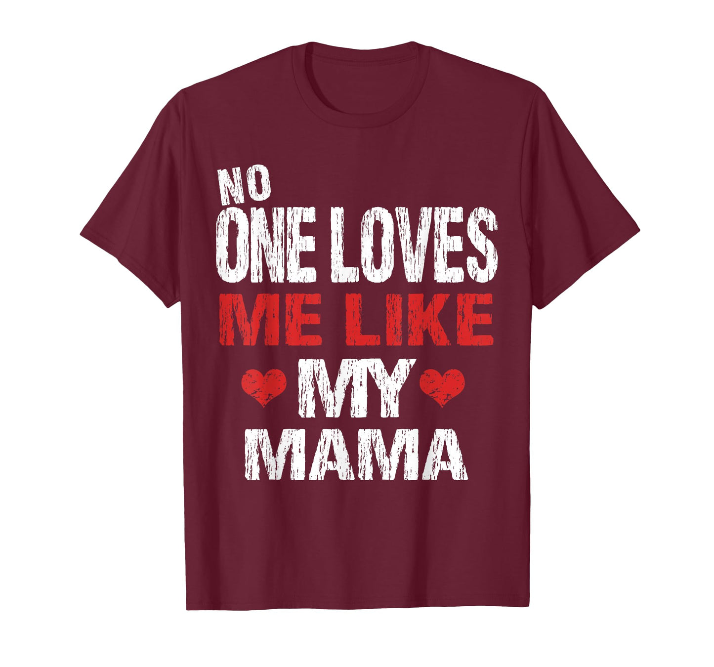 No One Loves Me Like My Mama T-Shirt Gift (Mom Shirt) T-Shirt