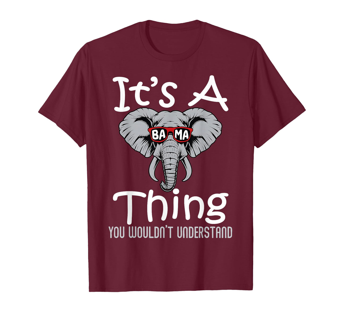 It's A Bama Thing You Wouldn't Understand for Men Women Kid T-Shirt
