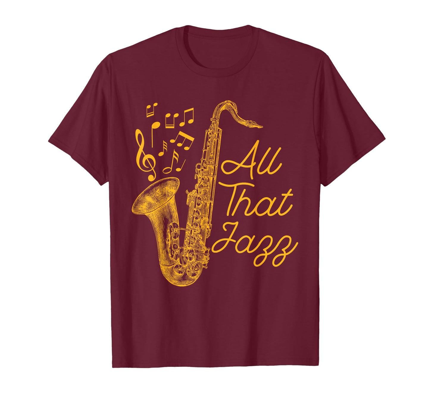 All That Jazz Jazz Sax Musician T-Shirt T-Shirt