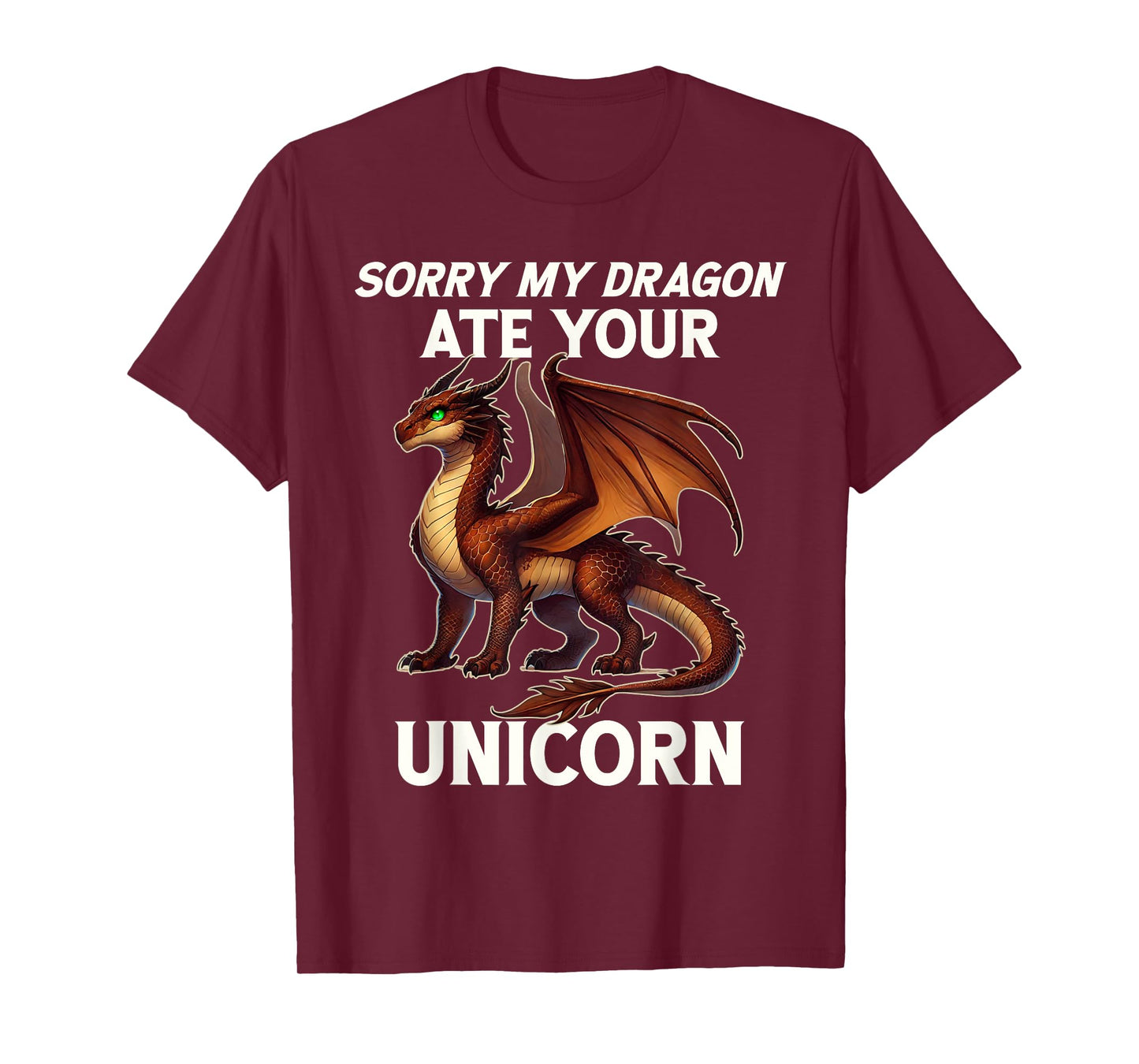Funny Dragon Humor Sorry My Dragon Ate Your Unicorn T-Shirt