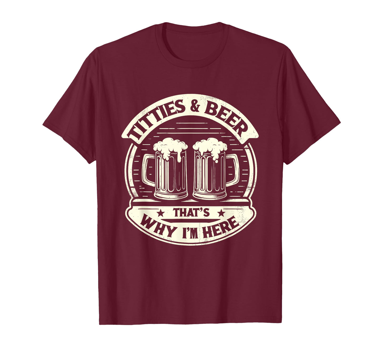 Titties And Beer That's Why I'm Here Beer and Boobs Lover T-Shirt