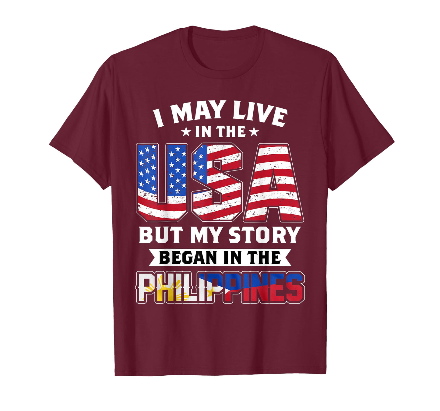 I May Live In The USA But MY Story Began In The Philippines T-Shirt
